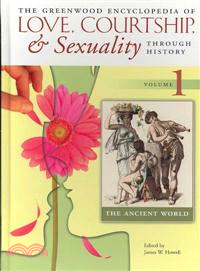 The Greenwood Encyclopedia of Love, Courtship, and Sexuality Through History