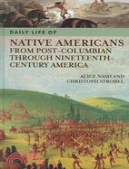 Daily Life of Native Americans from Post-Columbian Through Nineteenth-century America