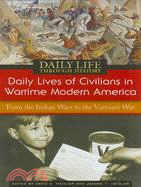 Daily Lives of Civilians in Wartime Modern America: From the Indian Wars to the Vietnam War