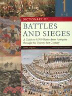 Dictionary of Battles And Sieges: A Guide to 8,500 Battles from Antiquity Through the Twenty-first Century