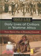 Daily Lives of Civilians in Wartime Africa: From Slavery Days to Rwandan Genocide