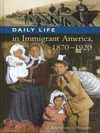 Daily Life in Immigrant America, 1870-1920