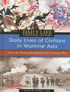 Daily Lives of Civilians in Wartime Asia: From the Taiping Rebellion to the Vietnam War