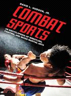 Combat Sports: An Encyclopedia of Wrestling, Fighting, and Mixed Martial Arts