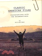 Classic American Films: Conversations With the Screenwriters