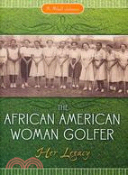 The African American Woman Golfer: Her Legacy