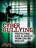 Cyber Bullying: Protecting Kids and Adults from Online Bullies