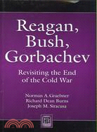 Reagan, Bush, Gorbachev: Revisiting the End of the Cold War