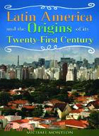 Latin America and the Origins of Its Twenty-First Century