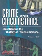 Crime and Circumstance: Investigating the History of Forensic Science