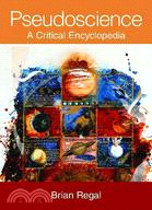 Pseudoscience: A Critical Encyclopedia