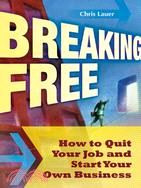 Breaking Free: How to Quit Your Job and Start Your Own Business