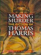 Making Murder: The Fiction of Thomas Harris