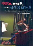 Red, White, and Spooked: The Supernatural in American Culture