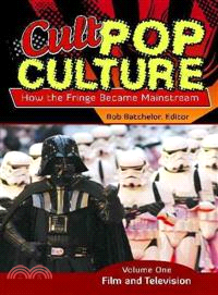 Cult Pop Culture [3 Volumes]: How the Fringe Became Mainstream [Three Volumes]