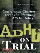 ADHD on Trial: Courtroom Clashes over the Meaning of "Disability"