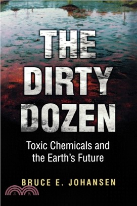 The Dirty Dozen：Toxic Chemicals and the Earth's Future