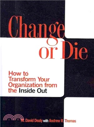 Change or Die ― How to Transform Your Organization from the Inside Out