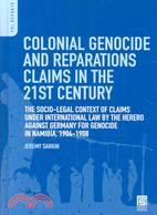 Colonial Genocide and Reparations Claims in the 21st Century: The Socio-legal Context of Claims Under International Law by the Herero Against Germany for Genocide in Namibia, 1904-1908