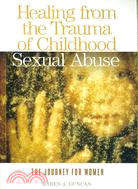 Healing from the Trauma of Childhood Sexual Abuse ─ The Journey for Women