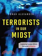 Terrorists in Our Midst: Combating Foreign-Affinity Terrorism in America