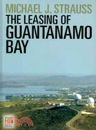 The Leasing of Guantanamo Bay