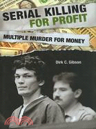 Serial Killing for Profit: Multiple Murder for Money