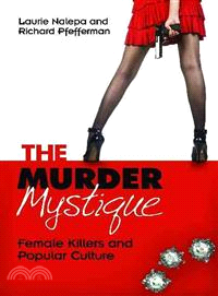 The Murder Mystique—Female Killers and Popular Culture