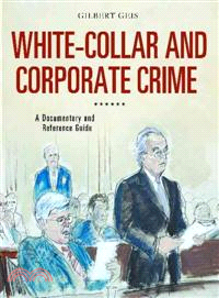 White-Collar and Corporate Crime ─ A Documentary and Reference Guide
