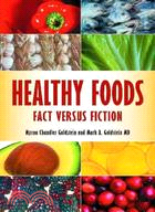 Healthy Foods: Fact Versus Fiction