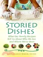 Storied Dishes: What Our Family Recipes Tell Us About Who We Are and Where We've Been