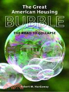 The Great American Housing Bubble: The Road to Collapse