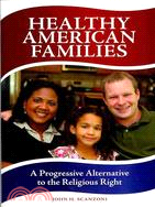 Healthy American Families: A Progressive Alternative to the Religious Right