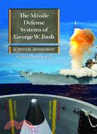 The Missile Defense Systems of George W. Bush: A Critical Assessment