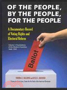 Of the People, By the People, For the People: A Documentary Record of Voting Rights and Electoral Reform