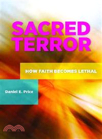 Sacred Terror—How Faith Becomes Lethal