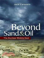 Beyond Sand and Oil: The Nuclear Middle East