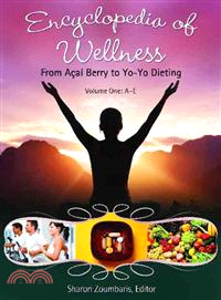 Encyclopedia of Wellness—From Acai Berry to Yo-Yo Dieting