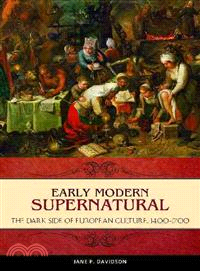 Early Modern Supernatural ─ The Dark Side of European Culture, 1400-1700