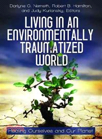 Living in an Environmentally Traumatized World—Healing Ourselves and Our Planet