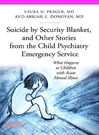 Suicide by Security Blanket, and Other Stories from the Child Psychiatry Emergency Service ─ What Happens to Children With Acute Mental Illness