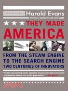 They Made America ─ From the Steam Engine to the Search Engine : Two Centuries of Innovators