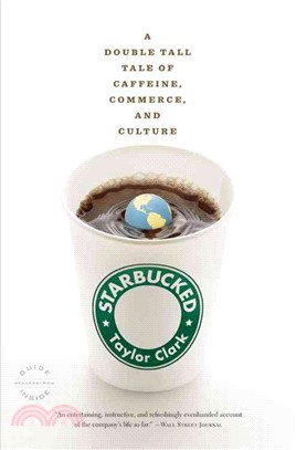 Starbucked ─ A Double Tall Tale of Caffeine, Commerce, and Culture
