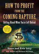 How to Profit from the Coming Rapture ─ Getting Ahead When You're Left Behind