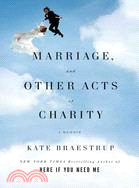 Marriage and Other Acts of Charity