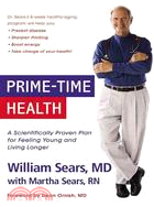 Prime Time Health: A Scientifically Proven Plan for Feeling Young and Living Longer