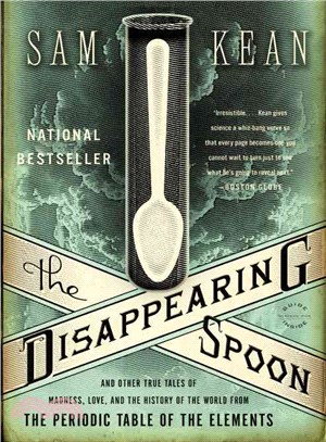 The disappearing spoon : and other true tales of madness, love, and the history of the world from the periodic table of the elements /