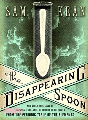 The Disappearing Spoon ─ And Other True Tales of Madness, Love, and the History of the World from the Periodic Table of the Elements