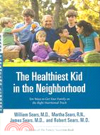 The Healthiest Kid in the Neighborhood ─ Ten Ways to Get Your Family on the Right Nutritional Track