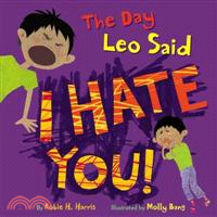 The Day Leo Said I Hate You!